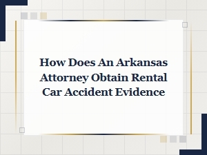 Arkansas Rental Car Accident Evidence Guide