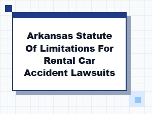 Arkansas Rental Car Accident Lawsuit Deadlines
