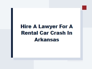 Arkansas Rental Car Crash Lawyer Assistance