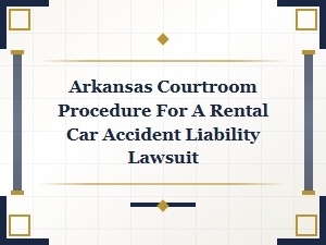 Arkansas Rental Car Accident Liability Procedures