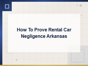 Arkansas Rental Car Negligence Claims Guide